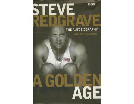 A GOLDEN AGE. STEVE REDGRAVE: THE AUTOBIOGRAPHY