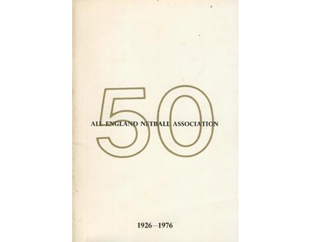 ALL ENGLAND NETBALL ASSOCIATION GOLDEN JUBILEE 1926-1976
