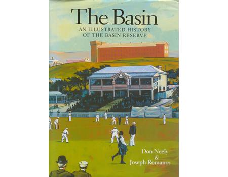 THE BASIN: AN ILLUSTRATED HISTORY OF THE BASIN RESERVE (JOHN WOODCOCK