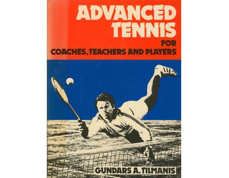 ADVANCED TENNIS FOR COACHES, TEACHERS AND PLAYERS