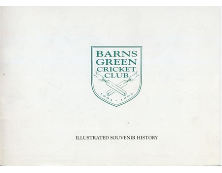 BARNS GREEN CRICKET CLUB ILUSTRATED SOUVENIR HISTORY 1893-1993