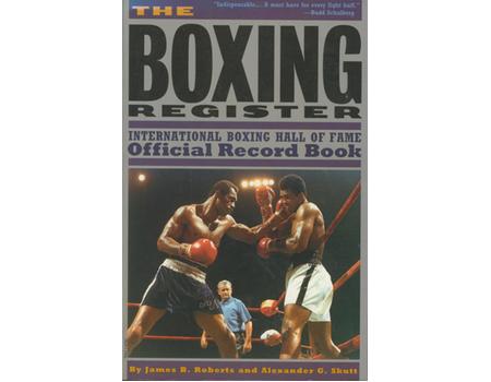 THE BOXING REGISTER: INTERNATIONAL BOXING HALL OF FAME OFFICIAL RECORD BOOK