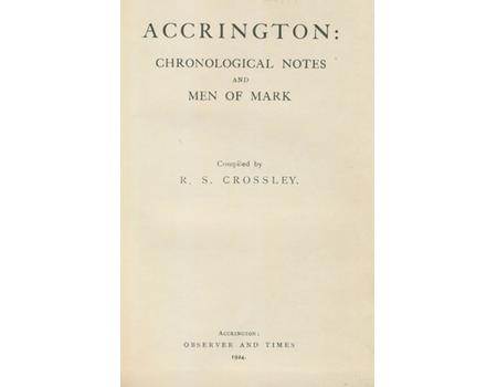 ACCRINGTON: CHRONOLOGICAL NOTES AND MEN OF MARK