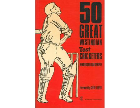 50 GREAT WEST INDIAN TEST CRICKETERS