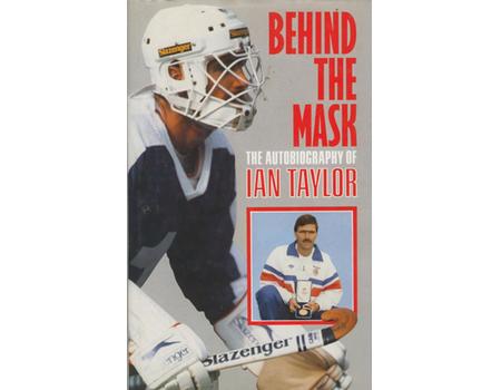 BEHIND THE MASK: THE AUTOBIOGRAPHY OF IAN TAYLOR