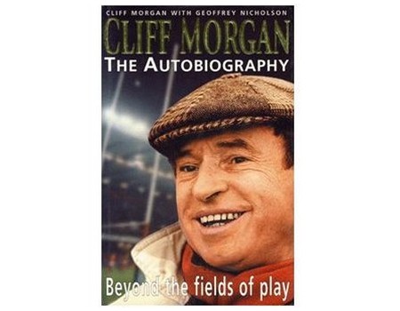CLIFF MORGAN - THE AUTOBIOGRAPHY. BEYOND THE FIELDS OF PLAY