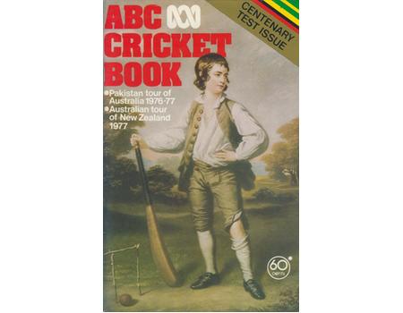 ABC CRICKET BOOK: PAKISTAN TOUR OF AUSTRALIA 1976-77; AUSTRALIAN TOUR OF NEW ZEALAND 1977; ENGLAND AUSTRALIA CENTENARY MATCH