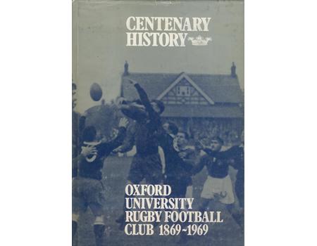 CENTENARY HISTORY OF OXFORD UNIVERSITY RUGBY FOOTBALL CLUB