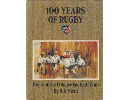 100 YEARS OF RUGBY - THE STORY OF THE VILLAGER FOOTBALL CLUB