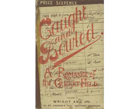 CAUGHT AND BOWLED: A ROMANCE OF THE CRICKET-FIELD