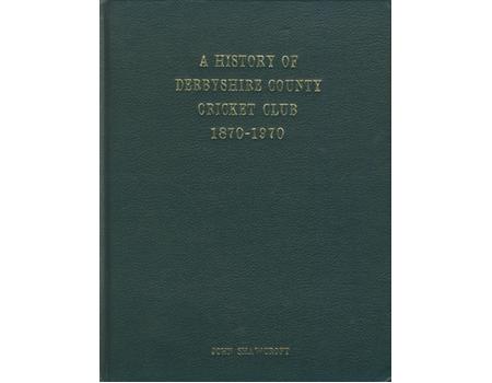 A HISTORY OF DERBYSHIRE COUNTY CRICKET CLUB 1870-1970