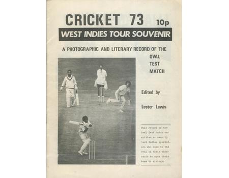 CRICKET 73: WEST INDIES TOUR SOUVENIR. A PHOTOGRAPHIC AND LITERARY RECORD OF THE OVAL TEST MATCH