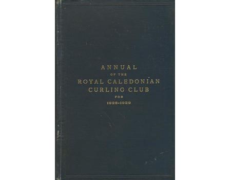 ANNUAL OF THE ROYAL CALEDONIAN CURLING CLUB FOR 1928-1929