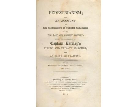 PEDESTRIANISM; OR AN ACCOUNT OF THE PERFORMANCES OF CELEBRATED PEDESTRIANS ...
