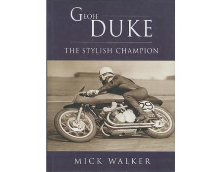 GEOFF DUKE - THE STYLISH CHAMPION