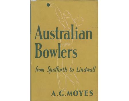 AUSTRALIAN BOWLERS: FROM SPOFFORTH TO LINDWALL (PRESENTATION COPY TO REX ALSTON)