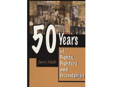 50 YEARS OF FIGHTS, FIGHTERS AND FRIENDSHIPS
