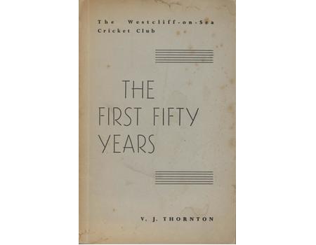 THE WESTCLIFF-ON-SEA CRICKET CLUB - THE FIRST FIFTY YEARS