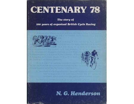 CENTENARY 78: THE STORY OF 100 YEARS OF ORGANISED BRITISH CYCLE RACING