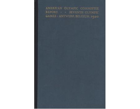 REPORT OF THE AMERICAN OLYMPIC COMMITTEE - ANTWERP 1920