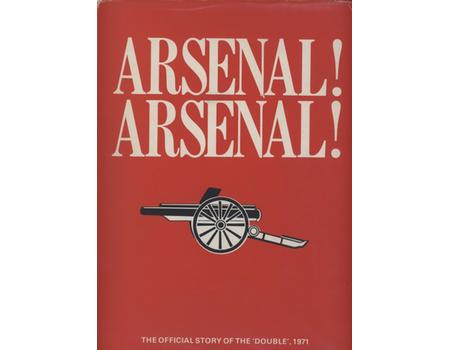 ARSENAL! ARSENAL! THE OFFICIAL ARSENAL F.C. SOUVENIR OF THE 