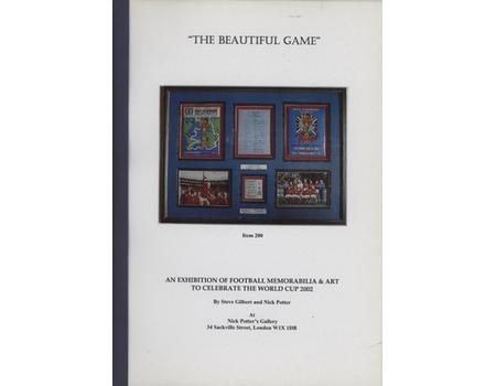 "THE BEAUTIFUL GAME" - AN EXHIBITION OF FOOTBALL MEMORABILIA & ART TO CELEBRATE THE WORLD CUP 2002