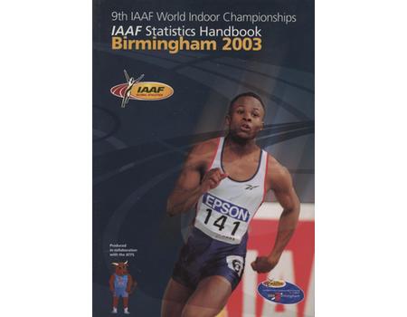 9TH IAAF WORLD INDOOR CHAMPIONSHIPS - IAAF STATISTICS HANDBOOK BIRMINGHAM 2003