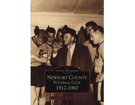 THE ARCHIVE PHOTOGRAPHS SERIES - NEWPORT COUNTY FOOTBALL CLUB, 1912-1960