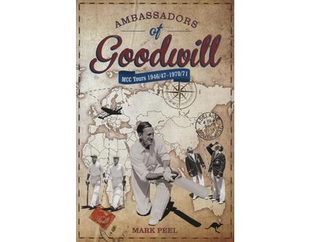 AMBASSADORS OF GOODWILL - MCC TOURS 1946/47-1970/71
