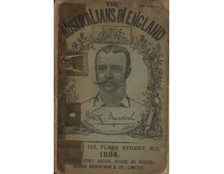 THE AUSTRALIANS IN ENGLAND. A COMPLETE RECORD OF THE CRICKET TOUR OF 1884 ...