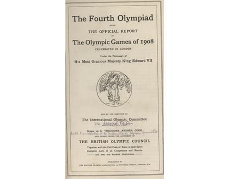 THE FOURTH OLYMPIAD, BEING THE OFFICIAL REPORT OF THE OLYMPIC GAMES OF 1908 CELEBRATED IN LONDON ...