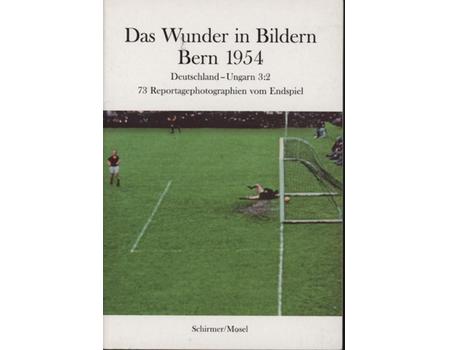 DAS WUNDER IN BILDERN BERN 1954 - DEUTCHLAND-UNGARN 3:2