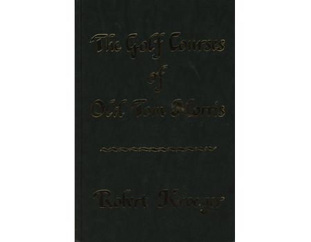 THE GOLF COURSES OF OLD TOM MORRIS - A LOOK AT EARLY GOLF COURSE ARCHITECTURE