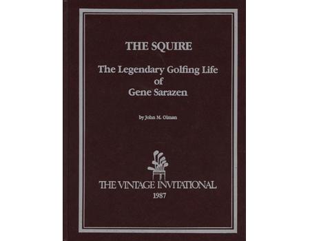 THE SQUIRE - THE LEGENDARY GOLFING LIFE OF GENE SARAZEN