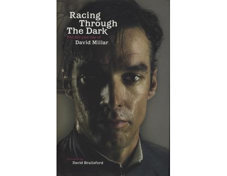 RACING THROUGH THE DARK - THE FALL AND RISE OF DAVID MILLAR