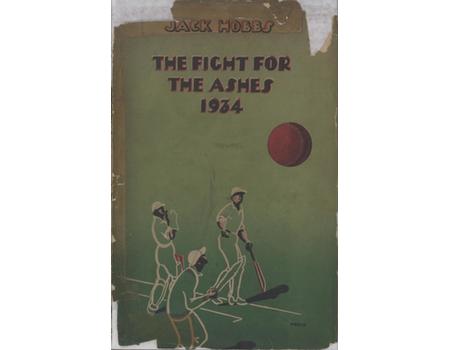THE FIGHT FOR THE ASHES IN 1934: A CRITICAL ACCOUNT OF THE AUSTRALIAN TOUR IN ENGLAND