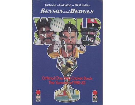 BENSON AND HEDGES WORLD SERIES CUP - OFFICIAL ONE DAY CRICKET BOOK 1981-82