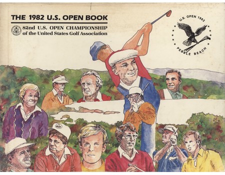 THE 1982 U.S. OPEN BOOK - 82ND U.S. OPEN CHAMPIONSHIP OF THE UNITED STATES GOLF ASSOCIATION