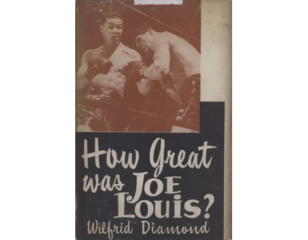 HOW GREAT WAS JOE LOUIS?