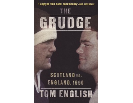 THE GRUDGE - SCOTLAND VS. ENGLAND, 1990 (FRANK KEATING