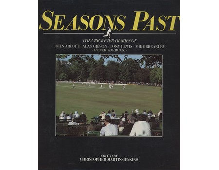 SEASONS PAST - THE CRICKETER DIARIES OF JOHN ARLOTT, ALAN GIBSON, TONY LEWIS, MIKE BREARLEY AND PETER ROEBUCK