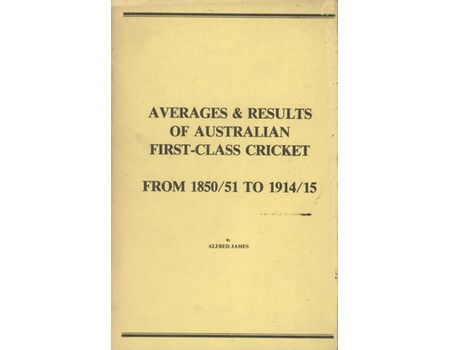 AVERAGES & RESULTS OF AUSTRALIAN FIRST-CLASS CRICKET - FROM 1850/51 TO 1914/15