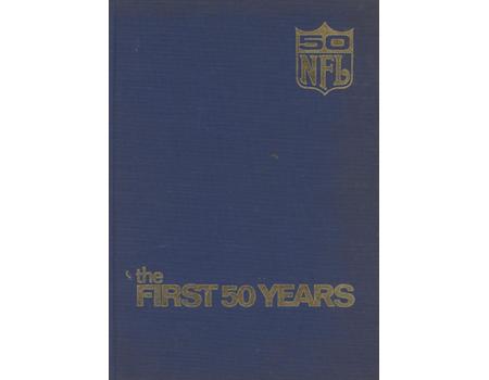 THE FIRST FIFTY YEARS - A CELEBRATION OF THE NATIONAL FOOTBALL LEAGUE IN ITS FIFTIETH SEASON