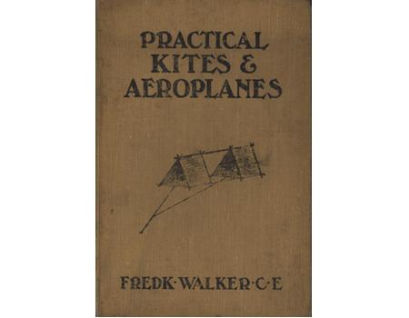 PRACTICAL KITES AND AEROPLANES - HOW TO MAKE AND WORK THEM
