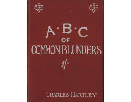 THE A.B.C. OF COMMON BLUNDERS IN SPEAKING AND WRITING - CORRECTED AND EXPLAINED