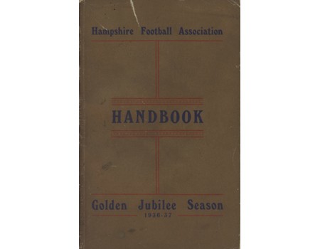 HAMPSHIRE FOOTBALL ASSOCIATION HANDBOOK 1936-37 - GOLDEN JUBILEE EDITION