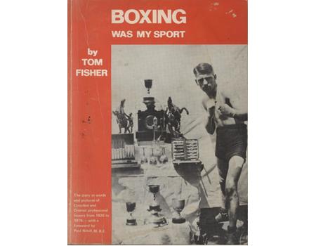 BOXING WAS MY SPORT - THE STORY OF CROYDON BOXERS FROM 1920- IN WORDS AND PICTURES