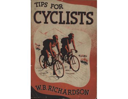 TIPS FOR CYCLISTS - A BOOK FOR BEGINNERS AND ENTHUSIASTS