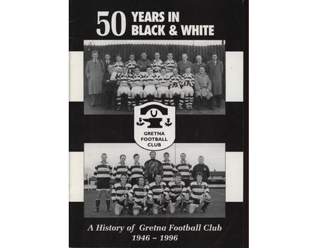 50 YEARS IN BLACK & WHITE - A HISTORY OF GRETNA FOOTBALL CLUB 1946-1996