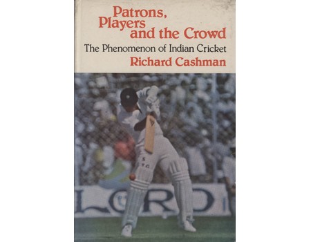 PATRONS, PLAYERS AND THE CROWD: THE PHENOMENON OF INDIAN CRICKET